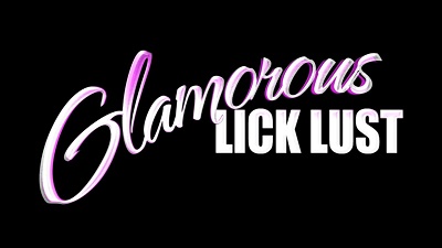 Glamorous Lick Lust (SOFTCORE VERSION / 2013)