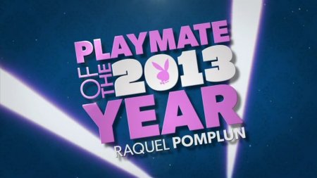 Playmate of the Year 2013 - Raquel Pomplun