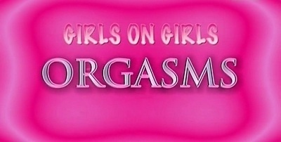 Girl On Girl Orgasms (SOFTCORE VERSION/2012)