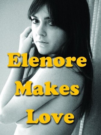 Elenore Makes Love (2014) WEBRip 1080p