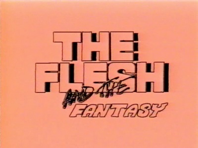 The Flesh and the Fantasy (1990)