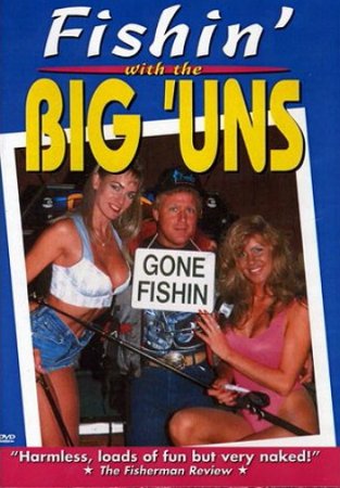 Fishin' With The Big 'Uns (1993)