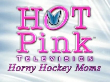Hot Pink TV: Horny Hockey Moms (2008)