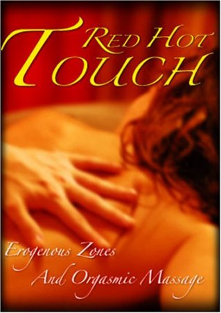 Red hot Touch: Erogenous Zones and Orgasmic Massage (2008)