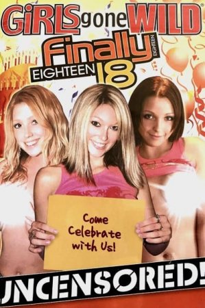 Girls Gone Wild: Finally 18 Vol 1 (2007)