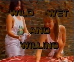 Wild Wet and Willing