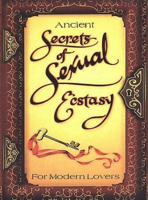 Ancient Secrets of Sexual Ecstasy for Modern Lovers (1997)