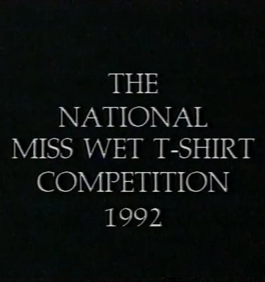 The National Miss Wet T-Shirt Competition (1992)