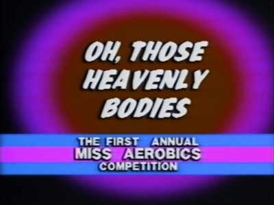 Oh! Those Heavenly Bodies: The Miss Aerobics Competition (1987)